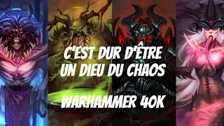 Cest Dur dêtre un Dieu du Chaos ‐ Warhammer 40k  Chaos Gods [upl. by Nethsa340]