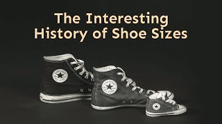 The Interesting History of Shoe Sizes [upl. by Adniuqal]