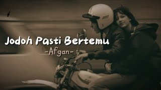 Jodoh Pasti Bertemu  Afgan lirik [upl. by Etteyafal]