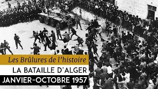 Les Brûlures de lHistoire  La bataille dAlger  janvieroctobre 1957 [upl. by Annmarie]