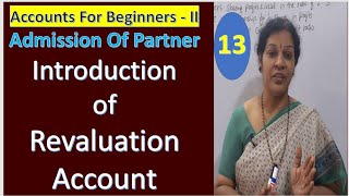 13 Introduction of Revaluation Account from Admission of Partnership Accounts [upl. by Pollitt]