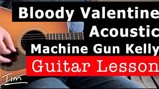 Machine Gun Kelly Bloody Valentine Acoustic Guitar Lesson Chords And Tutorial [upl. by Anirtep]