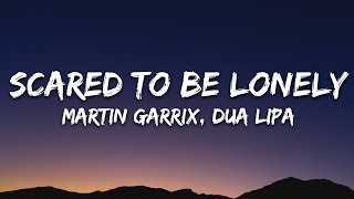 Martin Garrix amp Dua Lipa  Scared To Be Lonely Lyrics [upl. by Fanni653]