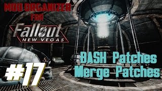 Mod Organizer for Fallout New Vegas 17 Merge Patches and Bash Patches [upl. by Nirrak]