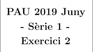 Selectivitat Matemàtiques CCSS Juny 2019 Sèrie 1  Exercici 2 [upl. by Saddler]