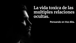 La vida toxica de las multiples relaciones ocultasreflexiones pensamentos [upl. by Tupler244]