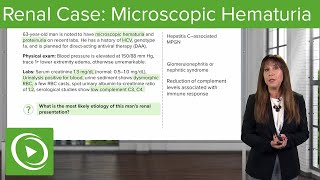 Renal Case 63yearold Man with Microscopic Hematuria – Nephrology  Lecturio [upl. by Hendrika360]