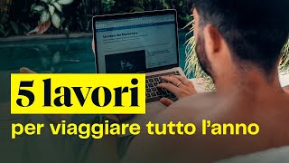 5 LAVORI DA NOMADI DIGITALI per viaggiare tutto lanno [upl. by Seiuqram525]