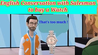 English Conversation between Salesman  Shopkeeper and Customer to buy Watch [upl. by Whittaker]