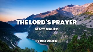 The Lords Prayer  Matt Maher Lyric Video [upl. by Oren]