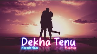 Haseeb Haze  Dekha Tenu Mashup LYRIC VIDEO [upl. by Ietta]