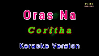 ♫ Oras Na  Coritha ♫ KARAOKE VERSION ♫ [upl. by Abekam877]