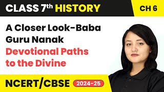 A Closer LookBaba Guru Nanak  Devotional Paths to the Divine  Class 7 History Ch 6  CBSE 202425 [upl. by Uhthna]