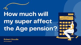 How much will my superannuation affect the Age pension [upl. by Lefty]