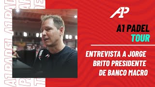 🎙️ Entrevista a JORGE BRITO presidente de BANCO MACRO  A1 Padel 2023 [upl. by Anaahs]