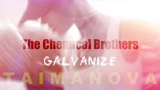 The Chemical Brothers  Galvanize TAIMANOVA UA cover [upl. by Dowlen]