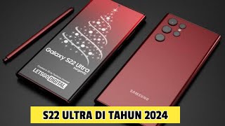 Review Samsung S22 Ultra di Tahun 2024 [upl. by Bahr]