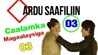 Saafiliin 03  Caalamka Magaalaysiga 03 [upl. by Dlorah532]