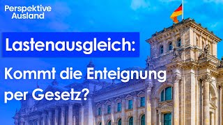 Lastenausgleichsgesetz Änderung 2024 Jetzt Enteignung per Lastenausgleich [upl. by Atiuqrahs]