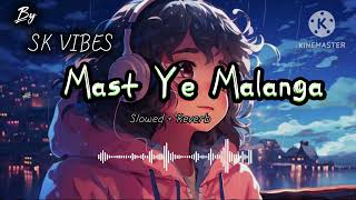 BALOCHI SONG 🥵MAST YE MALANGA🔥SLOWED AND REVERB ✌️ [upl. by Giustino290]