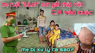 Bất ngờ mẹ ruột quotĐánhquot con gái nhập viện CA vào cuộc xử lý người mẹ bị xử lý ra sao [upl. by Strader]