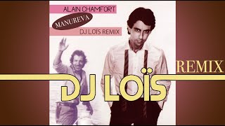 ALAIN CHAMFORT  MANUREVA intro Alain Colas  DJ LOÏS REMIX [upl. by Orva]