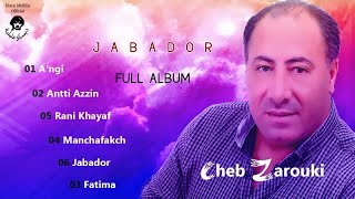 Cheb Zarouki  Jabador  Full Album Rai Maghribi راي مغربي [upl. by Keg43]