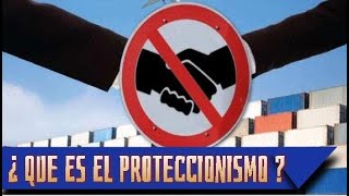 ¿ QUE ES EL PROTECCIONISMO [upl. by Blount740]