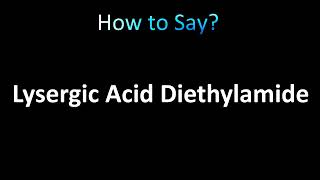 How to Pronounce Lysergic Acid Diethylamide LSD [upl. by Camille]