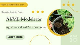 Harvesting Predictive Power AIML Models for AgriHorticultural Price Forecasting  SIH 2024 [upl. by Largent506]