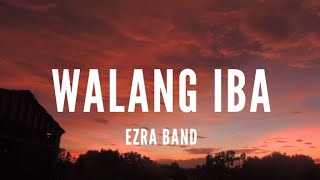 Ezra Band  Walang Iba Lyrics [upl. by Bascomb341]