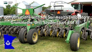 Conversations with MN Soil Health Innovators Grommeshs’ Drill Seeder Part 8 of 8 [upl. by Nileve702]