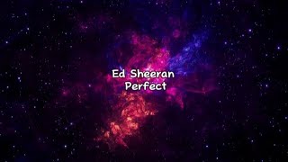 Ed Sheeran  Perfect Lyrics [upl. by Lesli]