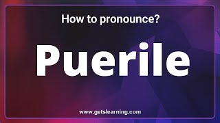 How to pronounce Puerile American English [upl. by Ethelred561]