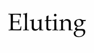 How to Pronounce Eluting [upl. by Yl]