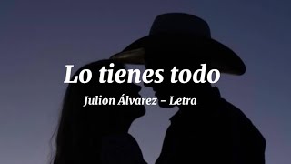 Julión Álvarez  Lo tienes todo LetraLyrics [upl. by Aynnat27]