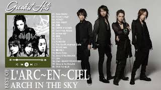 【BGM】LArcenciel 人気・ヒット曲メドレー♫♫ Best Songs Of LArcenciel ♫♫ [upl. by Ahsilram442]