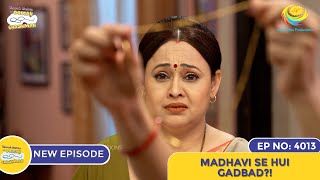 NEW Ep 4013  Madhavi Se Hui Gadbad  Taarak Mehta Ka Ooltah Chashmah I तारक मेहता का उल्टा चश्मा [upl. by Lomax]