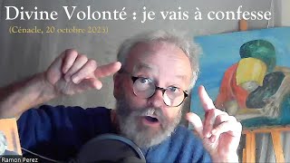 Ramon Perez  Divine Volonté  je vais à confesse  Cénacle du 20 octobre 2023 [upl. by Nylassej]