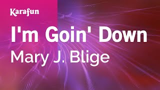 Im Goin Down  Mary J Blige  Karaoke Version  KaraFun [upl. by Jonie]