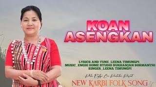 Koan asengkan Leena Timungpi  new karbi folk song released 2024 [upl. by Philips435]