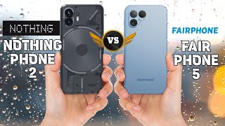 NOTHING PHONE 2 Vs FAIRPHONE 5 Comparison [upl. by Snodgrass991]