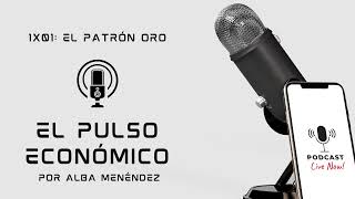 El pulso económico 1x01 El patrón oro [upl. by Ojyram]