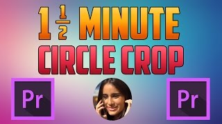 Premiere Pro CC  How to do a Circle Crop [upl. by Shabbir]