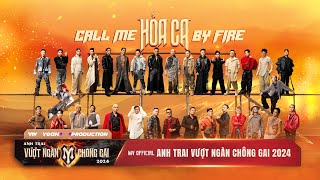 Hỏa Ca Call Me By Fire  MV Bài hát Chủ đề “Anh Trai Vượt Ngàn Chông Gai 2024” [upl. by Jermaine]