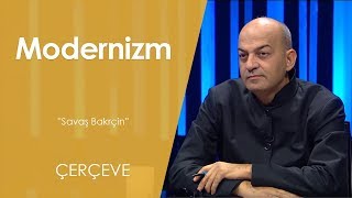 Modernizm  Çerçeve  27Bölüm Savaş Bakrçin [upl. by Adihaj]