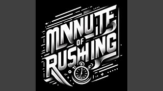 Minute Of Rushing [upl. by Ollehcram]