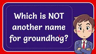 Which is NOT another name for groundhog [upl. by Hecklau44]