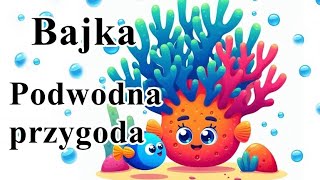 Podwodna przygoda bajki po polsku dla dzieci audiobook dla dzieci bajki dla dzieci na dobranoc [upl. by Madriene]