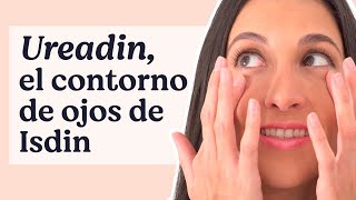 Antiedad antibolsas antiojeras👀 ¡UREADIN el contorno de ojos de Isdin  Mifarma by Atida [upl. by Coletta]